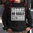 Sorry No Hablo Fuctardo Funny Sweatshirt Gifts for Old Men