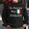 St Patrick Was Italian Funny St Patricks Day Tshirt Sweatshirt Gifts for Old Men