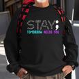 Stay Tomorrow Needs You Gift Sweatshirt Gifts for Old Men