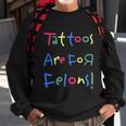 Tattoos Are For Felons Sweatshirt Gifts for Old Men
