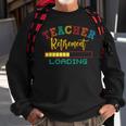 Teacher Retirement Loading Funny Retired 2022 Teacher V2 Sweatshirt Gifts for Old Men