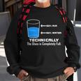 Technically The Glass Is Completely Full Funny Science Sweatshirt Gifts for Old Men