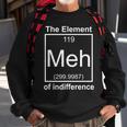 The Element Meh Of Indifference Sweatshirt Gifts for Old Men
