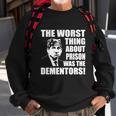 The Worst Thing About Prison Was The Dementors Funny Sweatshirt Gifts for Old Men