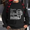 There’S Too Much Blood In My Alcohol System Sweatshirt Gifts for Old Men