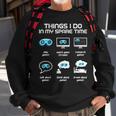 Things I Do In My Spare Time Funny Gamer Gaming Men Women Sweatshirt Graphic Print Unisex Gifts for Old Men