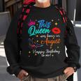 This Queen Was Born In August Happy Birthday To Me Girls Sweatshirt Gifts for Old Men