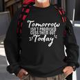 Tomorrow Isnt Promised Cuss Them Out Today Funny Gift Sweatshirt Gifts for Old Men