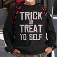 Trick Or Treat Yo Self - Funny Halloween 2020 Sweatshirt Gifts for Old Men