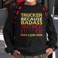 Trucker Badass Job Title Sweatshirt Gifts for Old Men