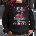 Trucker Truck Sorry I Am Already Taken By A Smokin Hot Trucker Sweatshirt Gifts for Old Men