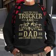 Trucker Trucker And Dad Quote Semi Truck Driver Mechanic Funny_ Sweatshirt Gifts for Old Men