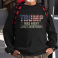 Trump Was Right About Everything President Donald Trump Sweatshirt Gifts for Old Men