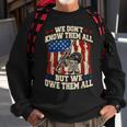 We Dont Know Them All But We Owe Them All 4Th Of July Sweatshirt Gifts for Old Men