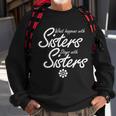 What Happens With Sisters Stays With Sisters Sweatshirt Gifts for Old Men