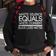 White Silence Equals White Consent Black Lives Matter Tshirt Sweatshirt Gifts for Old Men