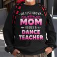 Womens Best Kind Of Mom Raises A Dance Teacher Floral Mothers Day Sweatshirt Gifts for Old Men