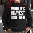 Worlds Okayest Brother V2 Sweatshirt Gifts for Old Men
