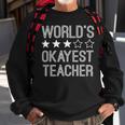 Worlds Okayest Teacher Funny Teacher Sweatshirt Gifts for Old Men