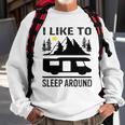 I Like To Sleep Around Camper Sweatshirt Gifts for Old Men