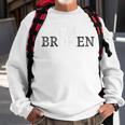 Im Ok - Im Broken Invisible Illness Sweatshirt Gifts for Old Men