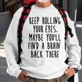 Keep Rolling Your Eyes V2 Sweatshirt Gifts for Old Men