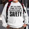 My Alone Time Is For Everyones Safety Sweatshirt Gifts for Old Men