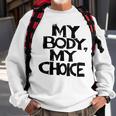 My Body My Choice Pro Choice Reproductive Rights V2 Sweatshirt Gifts for Old Men