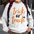 Trick Or Teach Teacher Halloween Design Sweatshirt Gifts for Old Men