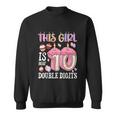 10Th Birthday This Girl Is Now 10 Years Old Double Digits Sweatshirt