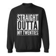 20Th Birthday - Straight Outta My Twenties Tshirt Sweatshirt