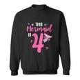 4Th Birthday Mermaid 4 Year Old Girl Funny Mermaid Party Sweatshirt