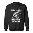 A Legendary Hooker Sweatshirt