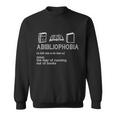 Abibliophobia Noun The Fear Of Running Out Of Books Gift Sweatshirt