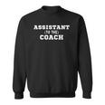 Assistant To The Coach Assistant Coach Sweatshirt