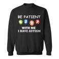Be Patient With Me I Have Autism Tshirt Sweatshirt
