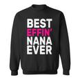 Best Effin Nana Ever Sweatshirt
