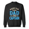 Blessed To Be Called Dad And Captain Fathers Day Gift For Father Fathers Day Gift Sweatshirt