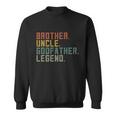 Brother Uncle Godfather Legend Sweatshirt