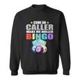 Come On Caller Make Me Holler Bingo Funny Bingo Sweatshirt