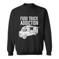 Cool Food Truck Gift Funny Food Truck Addiction Gift Sweatshirt