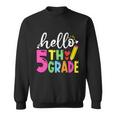 Cute Hello Fifth Grade Outfit Happy Last Day Of School Great Gift Sweatshirt