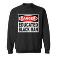 Danger Educated Black Man V2 Sweatshirt