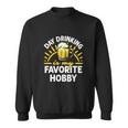 Day Drinking Is My Favorite Hobby Alcohol Funny Beer Saying Sweatshirt