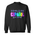 Dimelo En Espanol Bilingual Spanish Teacher Sweatshirt