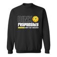 Dink Responsibly Dont Get Smashed Pickleball Gift Tshirt Sweatshirt