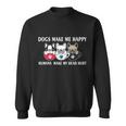 Dogs Make Me Happy Humans Make My Head Hurt V2 Sweatshirt