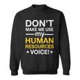 Dont Make Me Use My Human Resources Voice Tshirt Sweatshirt