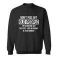 Dont Piss Off Old People The Older We Get Life In Prison Tshirt Sweatshirt
