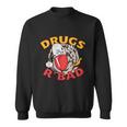 Drugs R Bad Sweatshirt